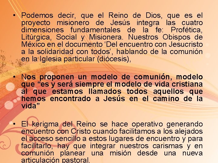  • Podemos decir, que el Reino de Dios, que es el proyecto misionero