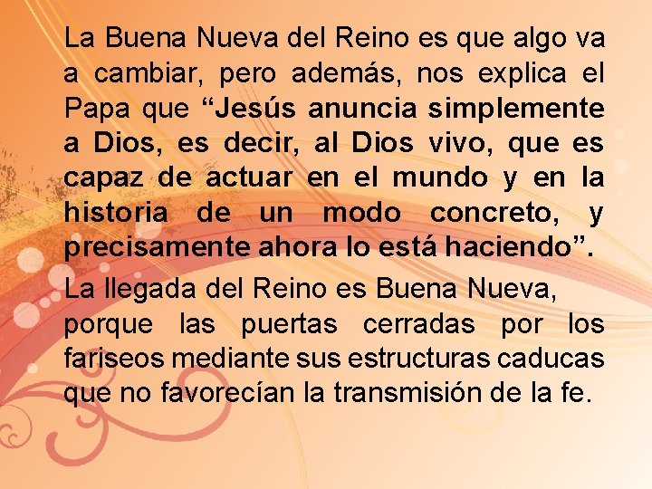 La Buena Nueva del Reino es que algo va a cambiar, pero además, nos