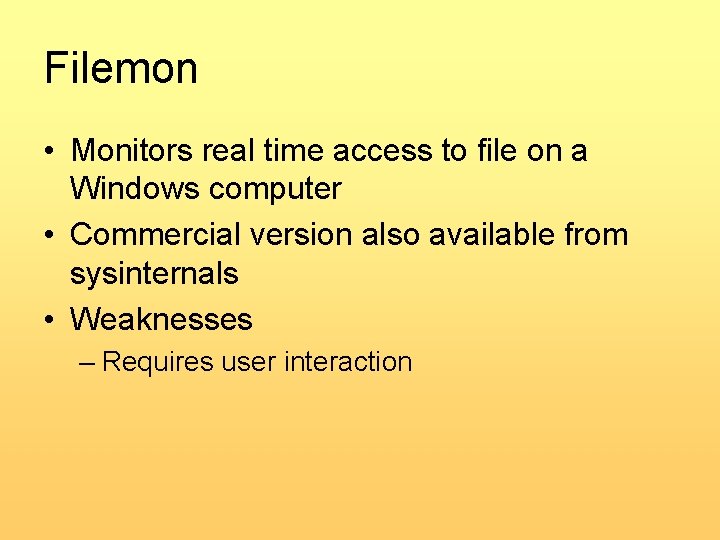 Filemon • Monitors real time access to file on a Windows computer • Commercial
