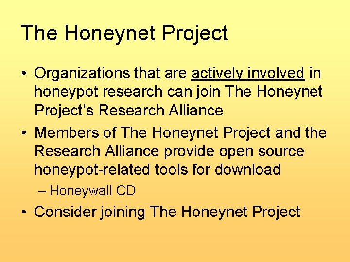The Honeynet Project • Organizations that are actively involved in honeypot research can join