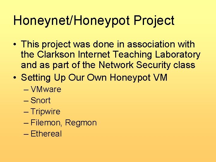 Honeynet/Honeypot Project • This project was done in association with the Clarkson Internet Teaching