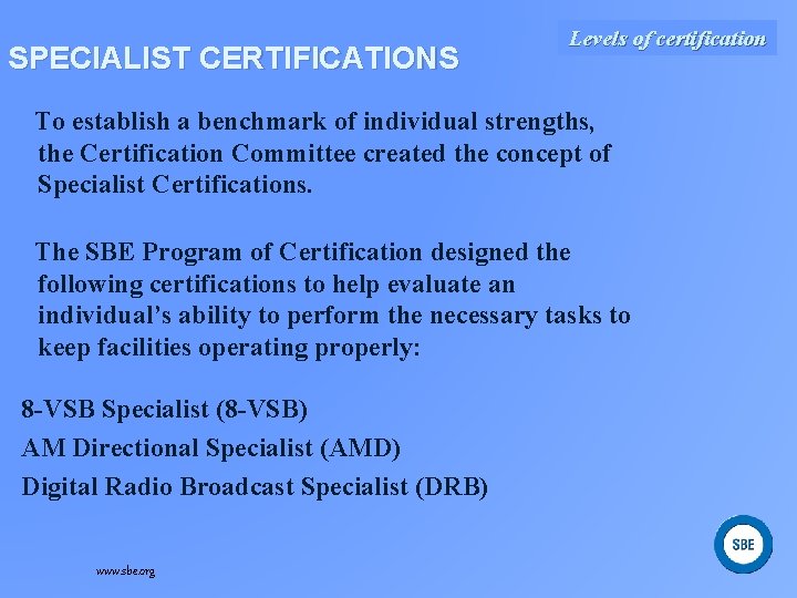 SPECIALIST CERTIFICATIONS Levels of certification To establish a benchmark of individual strengths, the Certification