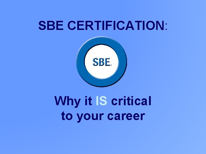 SBE CERTIFICATION: Why it IS critical to your career 