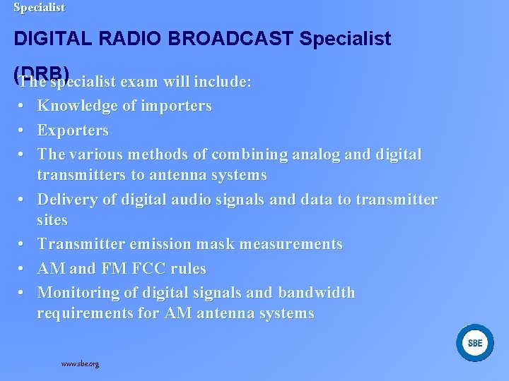 Specialist DIGITAL RADIO BROADCAST Specialist (DRB) The specialist exam will include: • • Knowledge