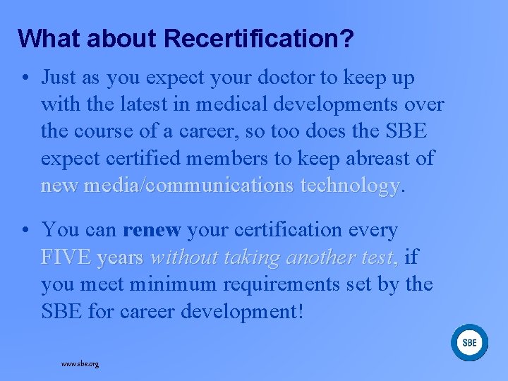 What about Recertification? • Just as you expect your doctor to keep up with