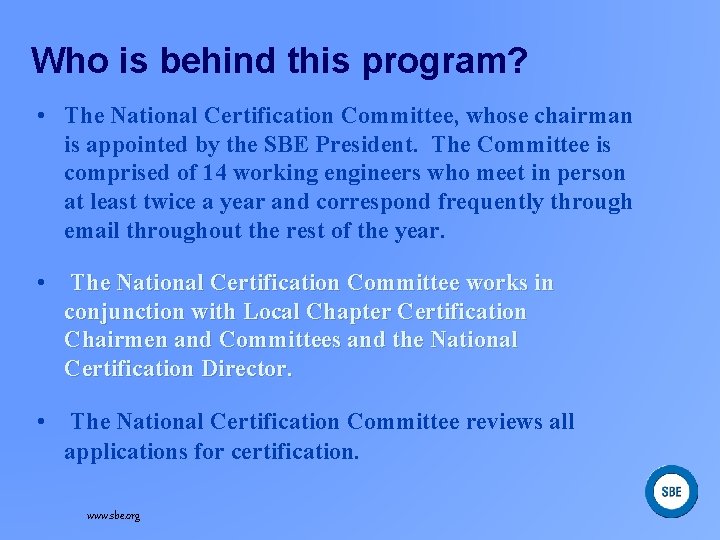 Who is behind this program? • The National Certification Committee, whose chairman is appointed