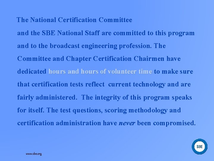  The National Certification Committee and the SBE National Staff are committed to this