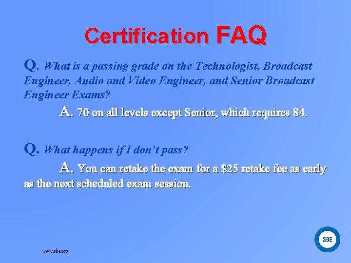 Certification FAQ Q. What is a passing grade on the Technologist, Broadcast Engineer, Audio