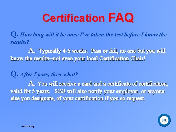 Certification FAQ Q. How long will it be once I’ve taken the test before