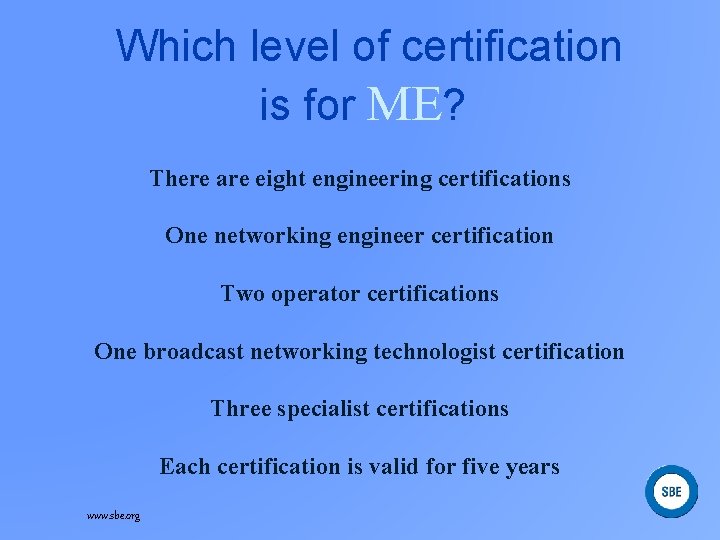 Which level of certification is for ME? There are eight engineering certifications One networking