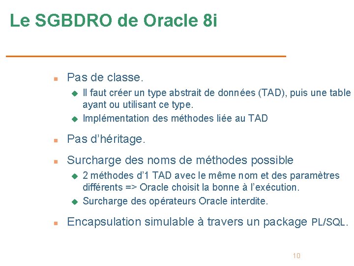 Le SGBDRO de Oracle 8 i n Pas de classe. u u Il faut