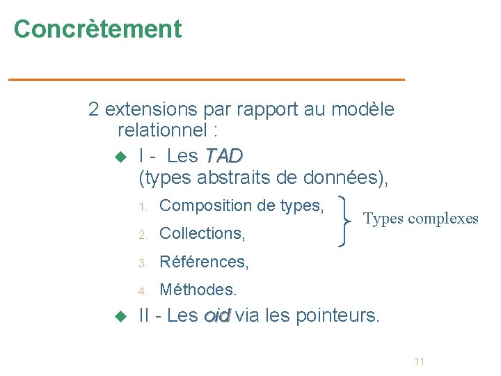 Concrètement 2 extensions par rapport au modèle relationnel : u I - Les TAD