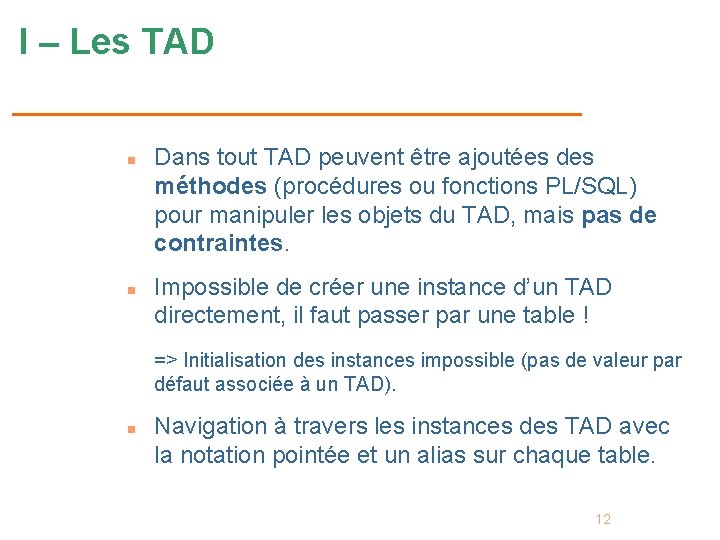 I – Les TAD n n Dans tout TAD peuvent être ajoutées des méthodes