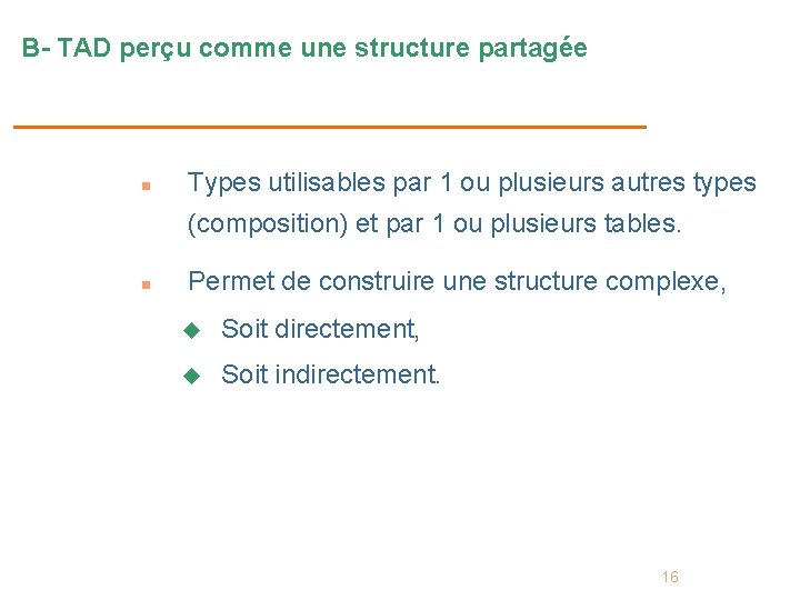 B- TAD perçu comme une structure partagée n Types utilisables par 1 ou plusieurs