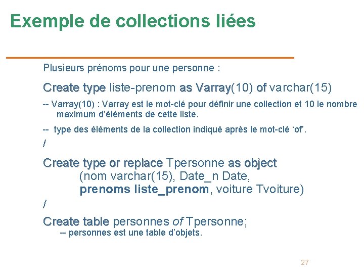 Exemple de collections liées Plusieurs prénoms pour une personne : Create type liste-prenom as