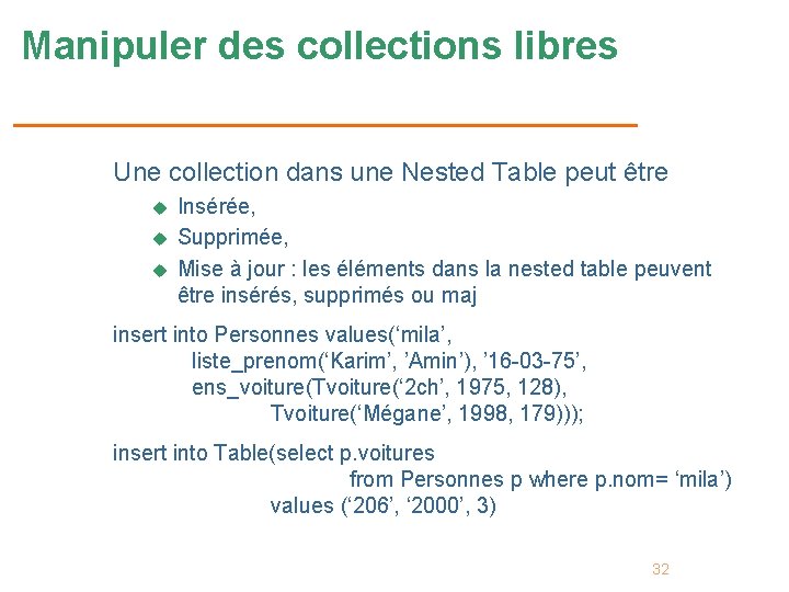 Manipuler des collections libres Une collection dans une Nested Table peut être u u