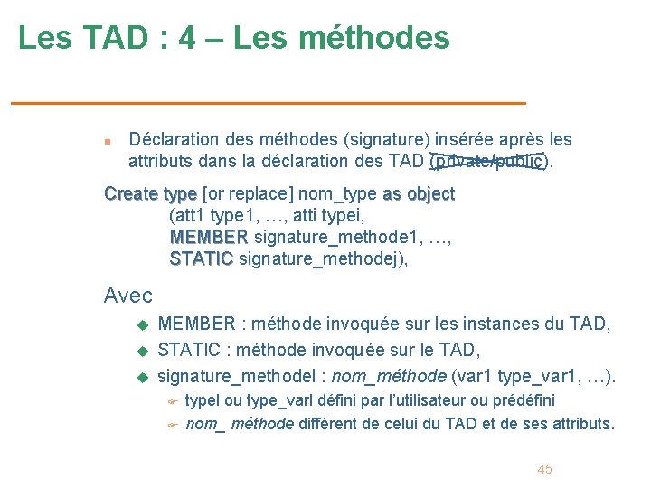 Les TAD : 4 – Les méthodes n Déclaration des méthodes (signature) insérée après