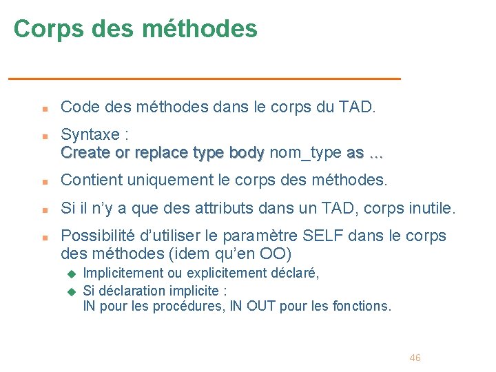 Corps des méthodes n n Code des méthodes dans le corps du TAD. Syntaxe