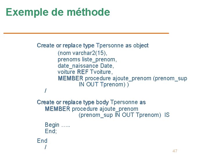 Exemple de méthode Create or replace type Tpersonne as object or replace type (nom