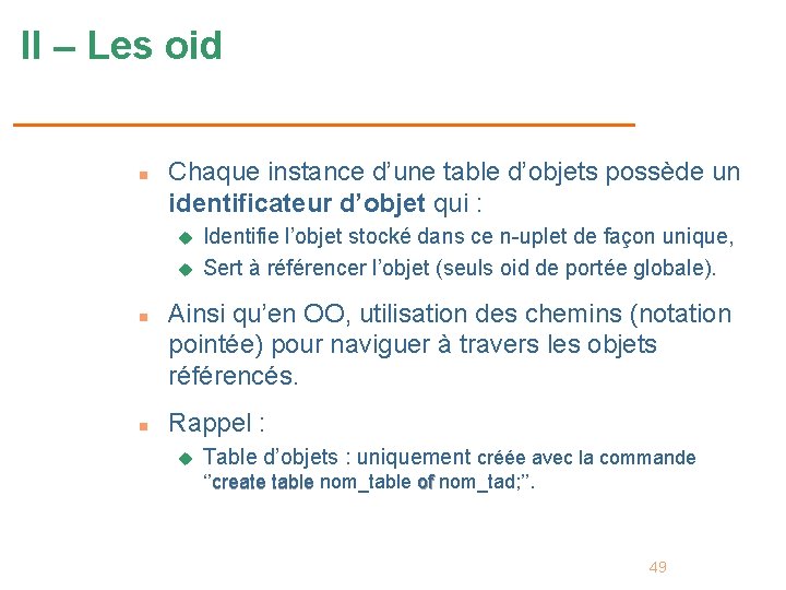 II – Les oid n Chaque instance d’une table d’objets possède un identificateur d’objet