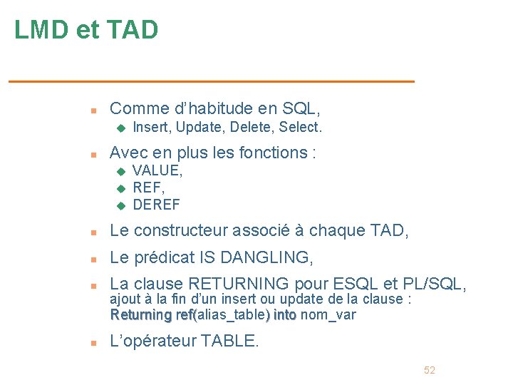 LMD et TAD n Comme d’habitude en SQL, u n Insert, Update, Delete, Select.