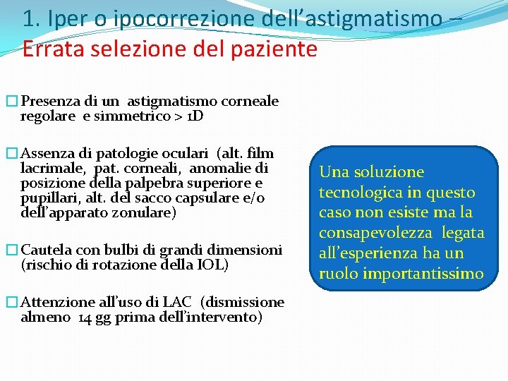 1. Iper o ipocorrezione dell’astigmatismo – Errata selezione del paziente �Presenza di un astigmatismo