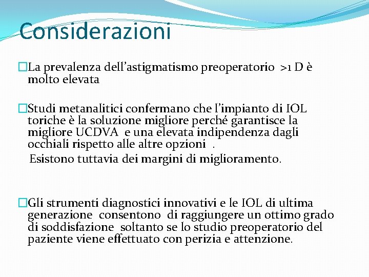 Considerazioni �La prevalenza dell’astigmatismo preoperatorio >1 D è molto elevata �Studi metanalitici confermano che