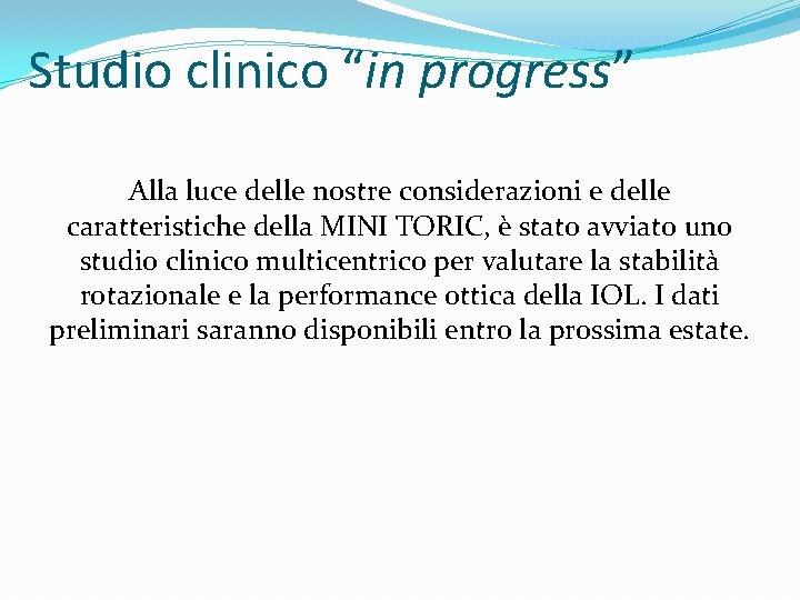 Studio clinico “in progress” Alla luce delle nostre considerazioni e delle caratteristiche della MINI