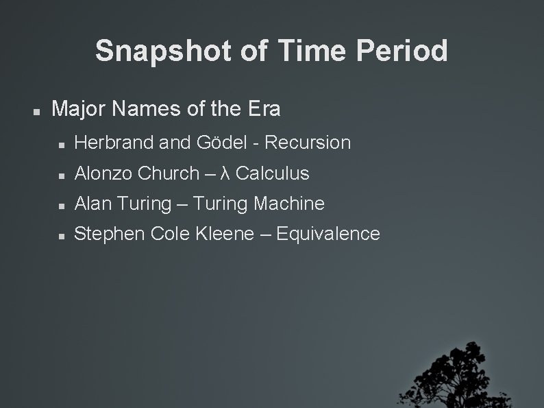 Snapshot of Time Period Major Names of the Era Herbrand Gödel - Recursion Alonzo