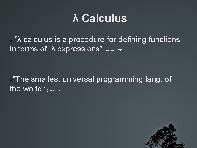 λ Calculus ”λ calculus is a procedure for defining functions in terms of λ