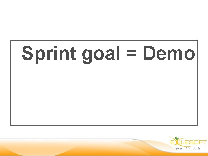 Sprint goal = Demo 