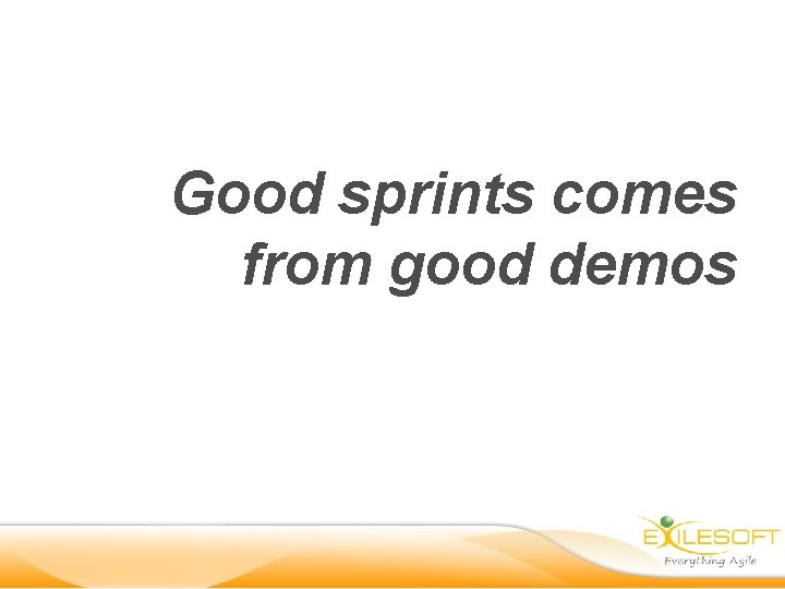 Good sprints comes from good demos 
