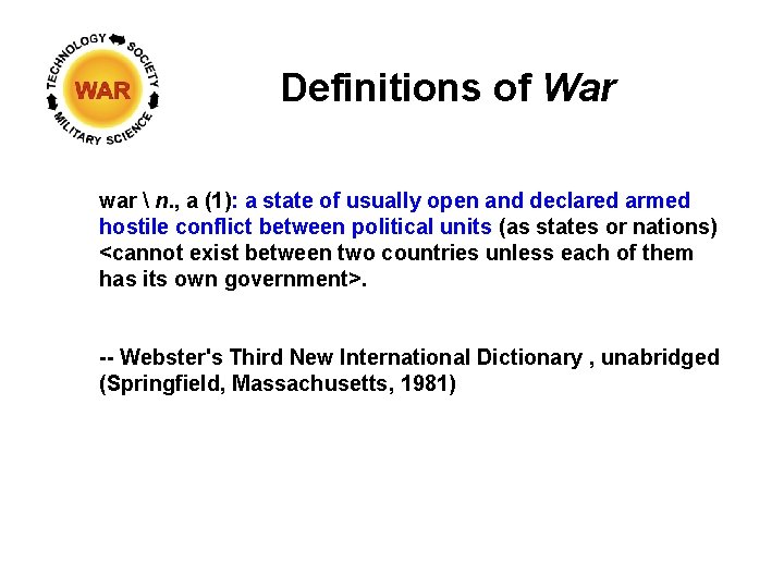 Definitions of War war  n. , a (1): a state of usually open