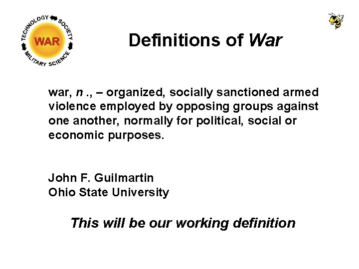 Definitions of War war, n. , – organized, socially sanctioned armed violence employed by