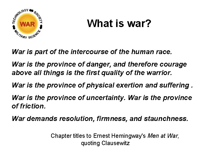 What is war? War is part of the intercourse of the human race. War