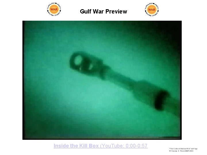 Gulf War Preview © Inside the Kill Box (You. Tube: 0: 00 -0: 57