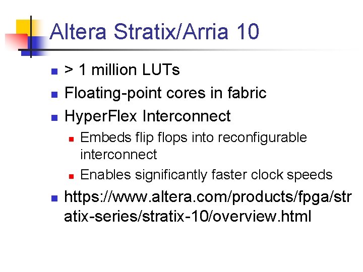 Altera Stratix/Arria 10 n n n > 1 million LUTs Floating-point cores in fabric