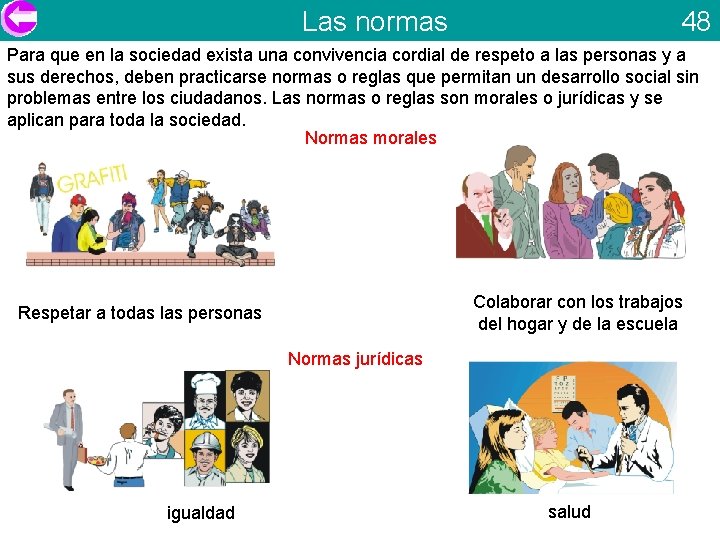 Las normas 48 Para que en la sociedad exista una convivencia cordial de respeto