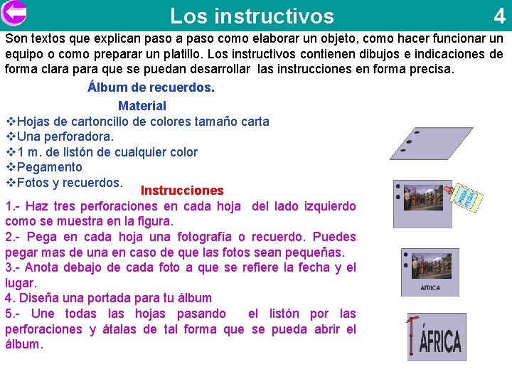 Los instructivos 4 Son textos que explican paso a paso como elaborar un objeto,