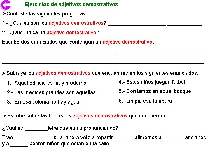 Ejercicios de adjetivos demostrativos ØContesta las siguientes preguntas. 1. - ¿Cuales son los adjetivos