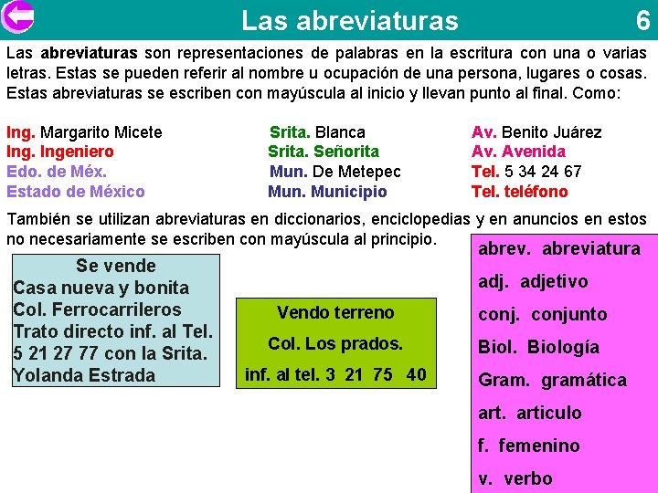 Las abreviaturas 6 Las abreviaturas son representaciones de palabras en la escritura con una