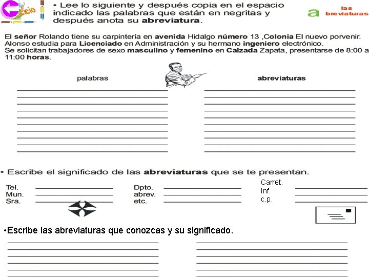Carret. Inf. c. p. • Escribe las abreviaturas que conozcas y su significado. 