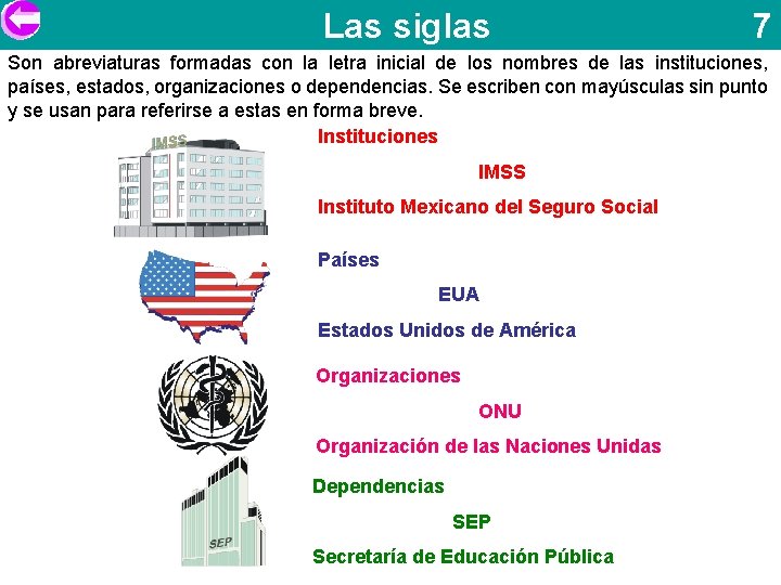 Las siglas 7 Son abreviaturas formadas con la letra inicial de los nombres de
