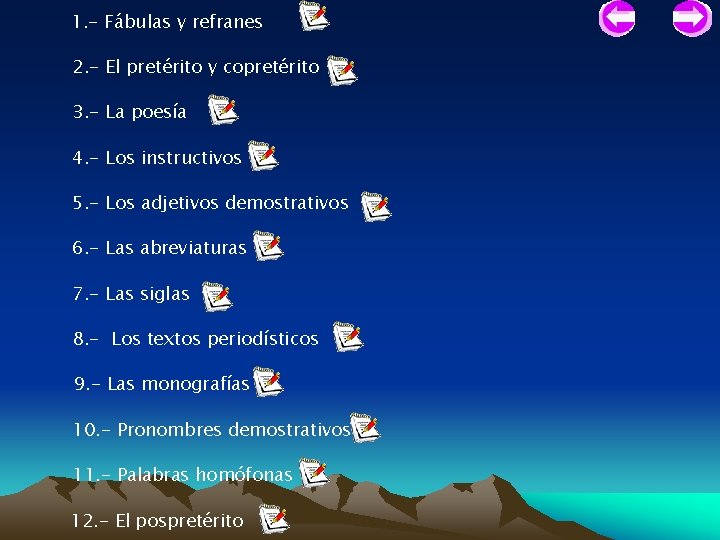 1. - Fábulas y refranes 2. - El pretérito y copretérito 3. - La