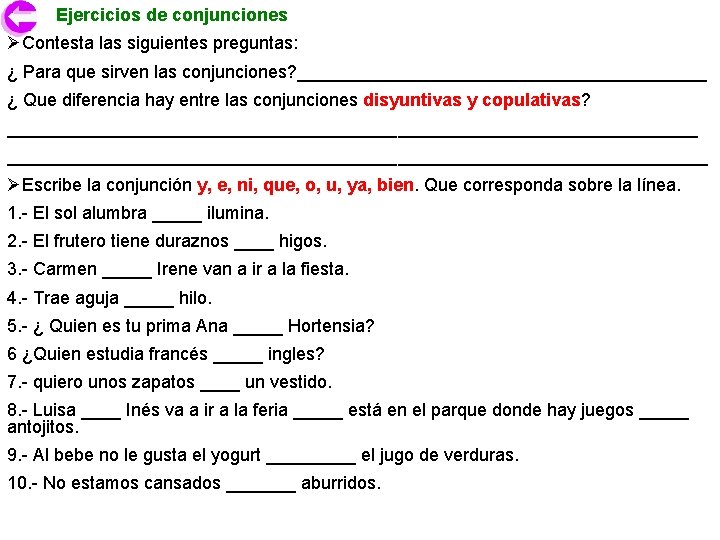 Ejercicios de conjunciones ØContesta las siguientes preguntas: ¿ Para que sirven las conjunciones? _____________________