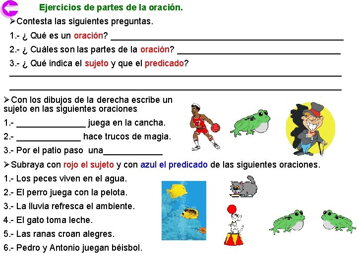 Ejercicios de partes de la oración. ØContesta las siguientes preguntas. 1. - ¿ Qué