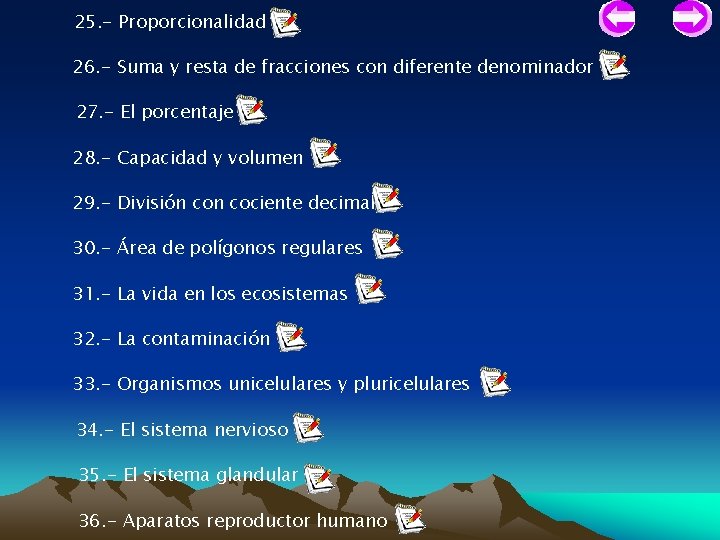 25. - Proporcionalidad 26. - Suma y resta de fracciones con diferente denominador 27.