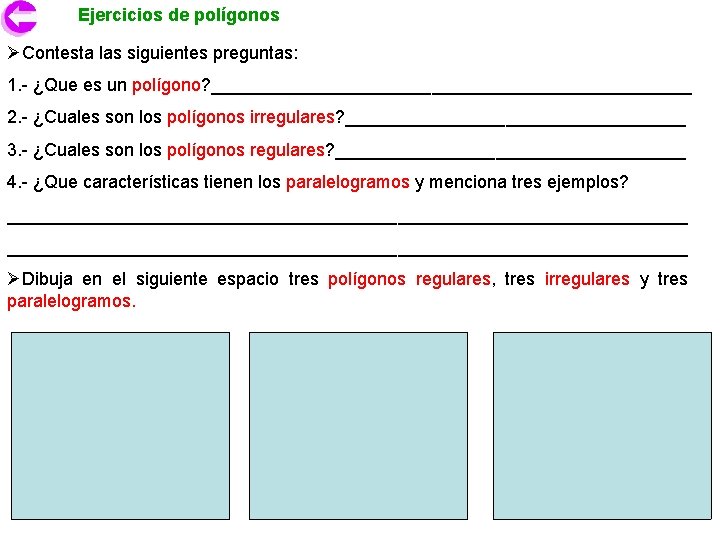 Ejercicios de polígonos ØContesta las siguientes preguntas: 1. - ¿Que es un polígono? ________________________