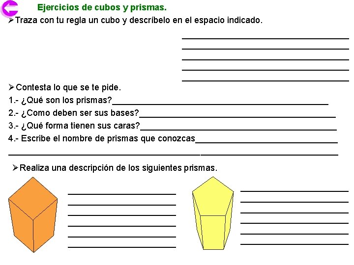 Ejercicios de cubos y prismas. ØTraza con tu regla un cubo y descríbelo en