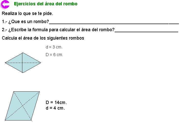 Ejercicios del área del rombo Realiza lo que se te pide. 1. - ¿Que